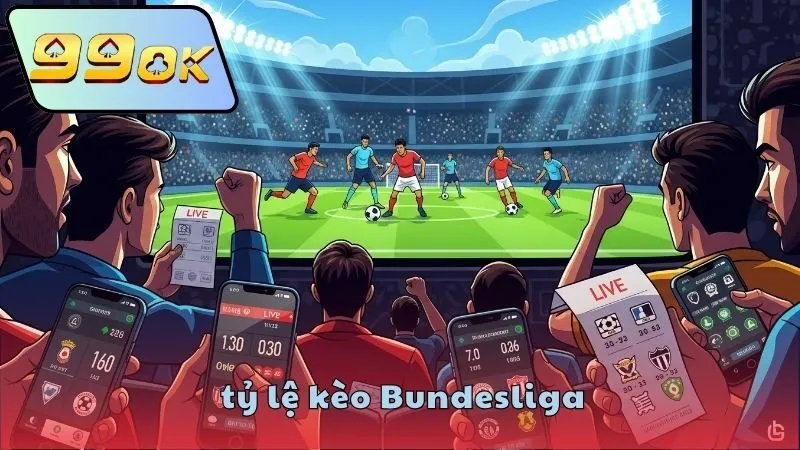Tỷ lệ kèo Bundesliga 99OK – Cập nhật nhanh từ nhà cái uy tín 3 Các loại kèo Bundesliga tại 99OK